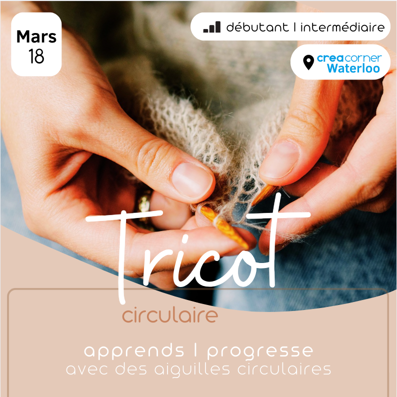 18/03 Tricot circulaire : initiation et perfectionnement - CREACORNER (Waterloo)